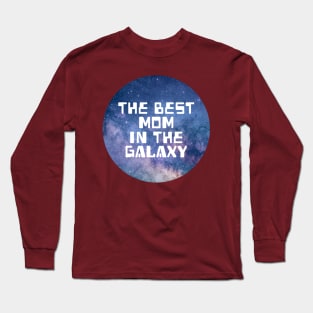 The Best Mom In The Galaxy Long Sleeve T-Shirt